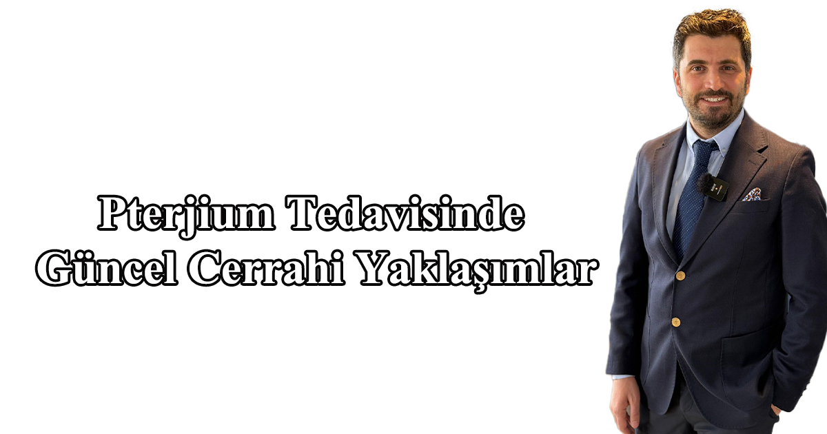 Pterjium Tedavisinde Güncel Cerrahi Yaklaşımlar