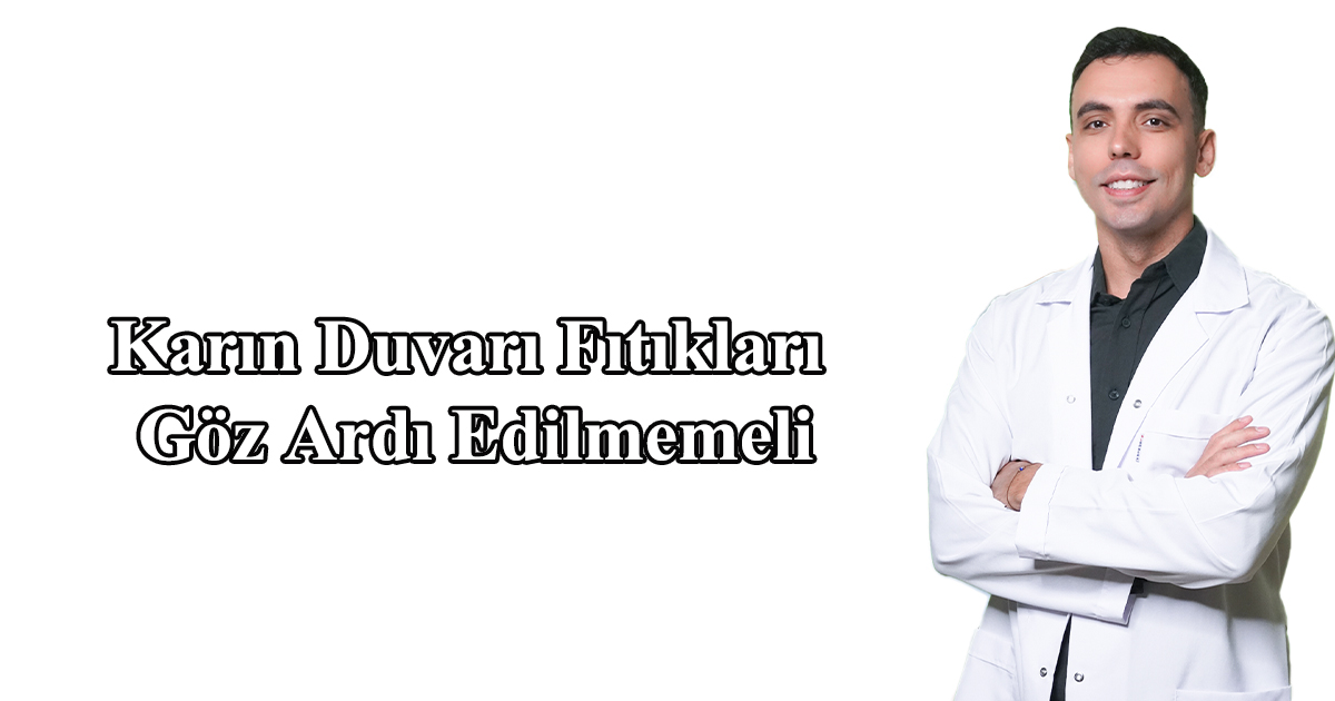 Karın Duvarı Fıtıkları Göz Ardı Edilmemeli