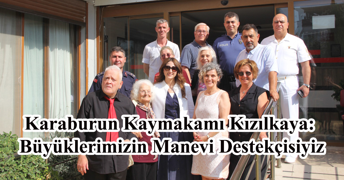 Karaburun Kaymakamı Kızılkaya: Büyüklerimizin Manevi Destekçisiyiz