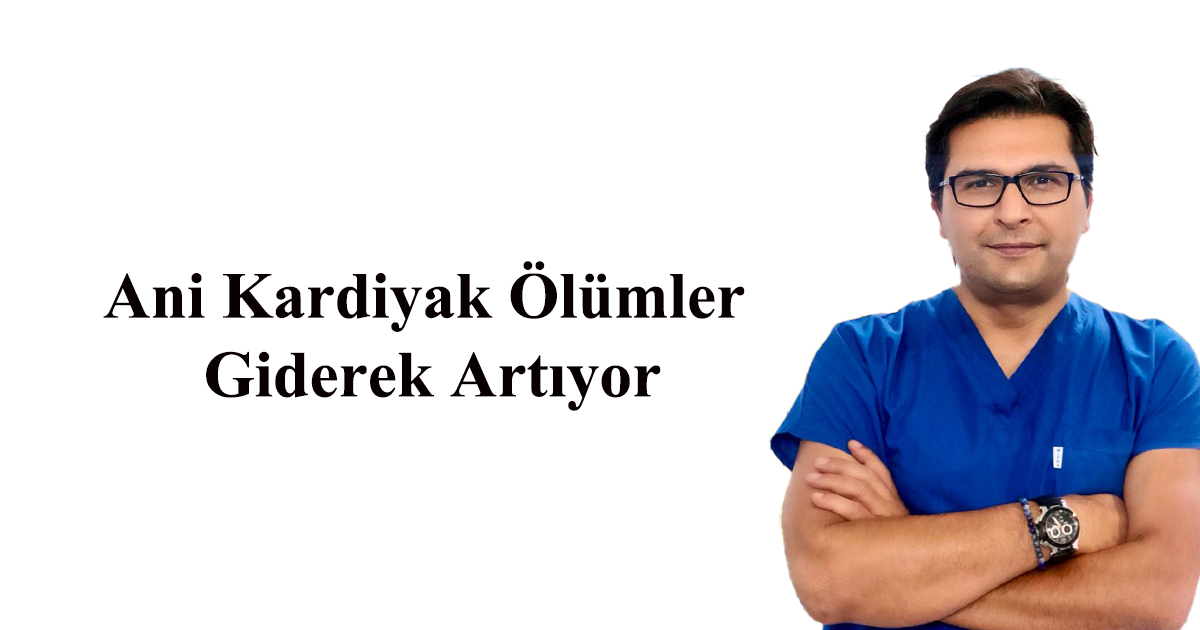 Ani Kardiyak Ölümler Giderek Artıyor
