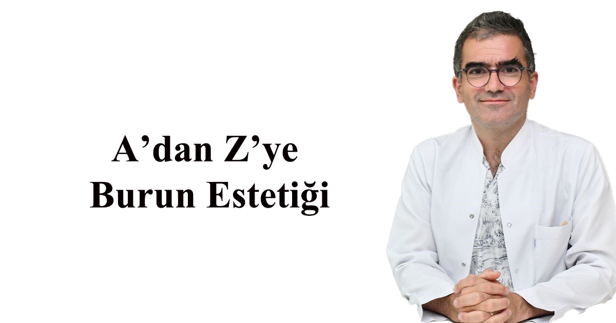A’dan Z’ye Burun Estetiği