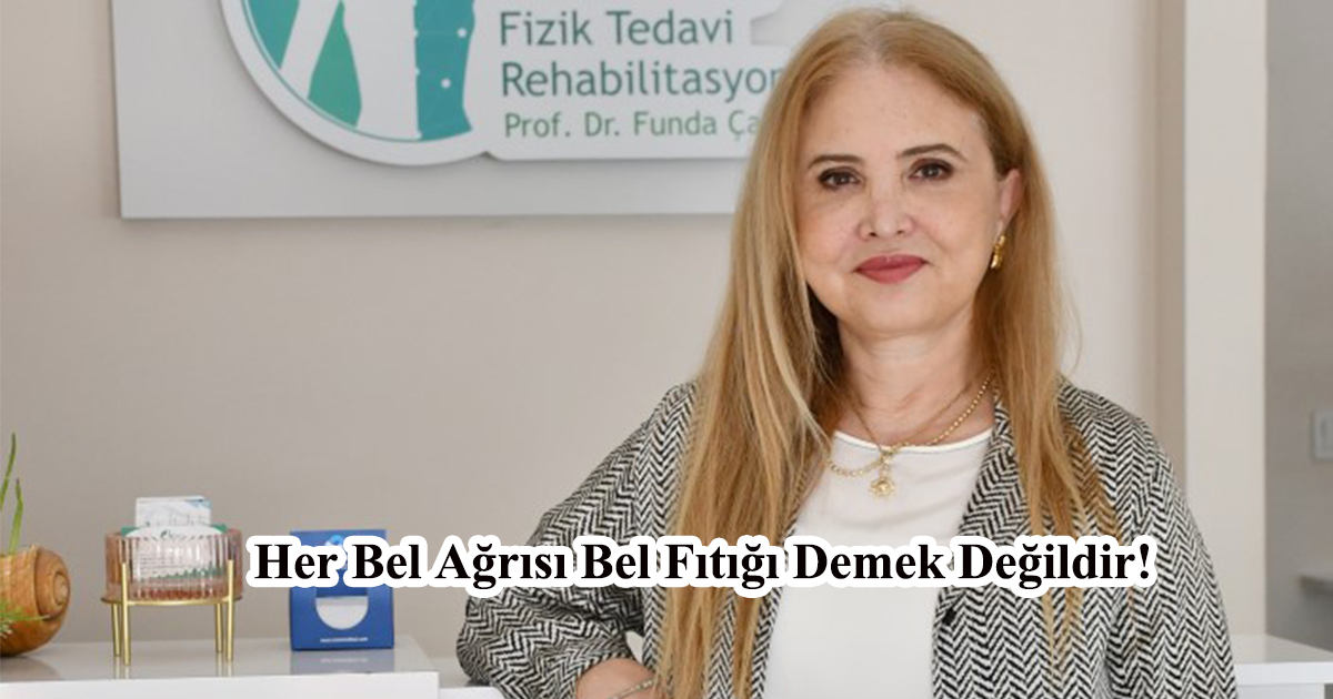 Her Bel Ağrısı Bel Fıtığı Demek Değildir!