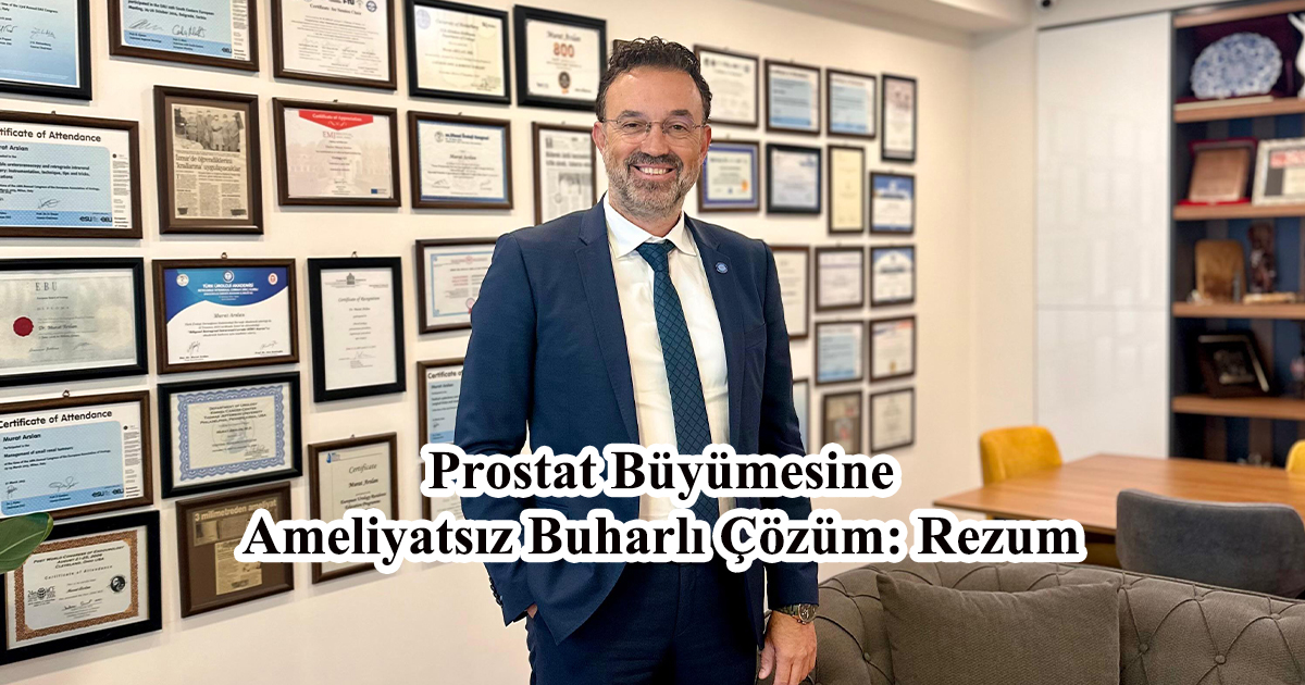Prostat Büyümesine Ameliyatsız Buharlı Çözüm: Rezum 
