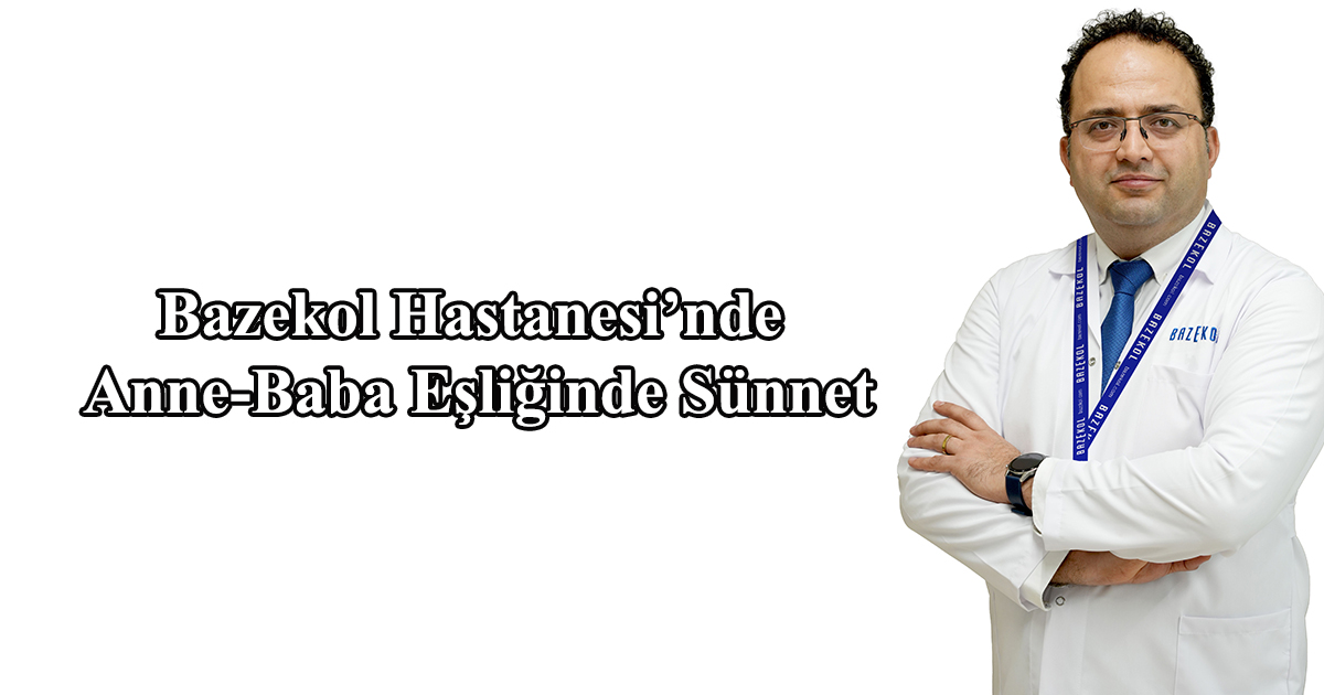 Bazekol Hastanesi’nde Anne-Baba Eşliğinde Sünnet