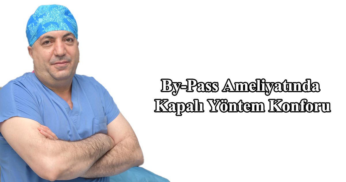 By-Pass Ameliyatında Kapalı Yöntem Konforu
