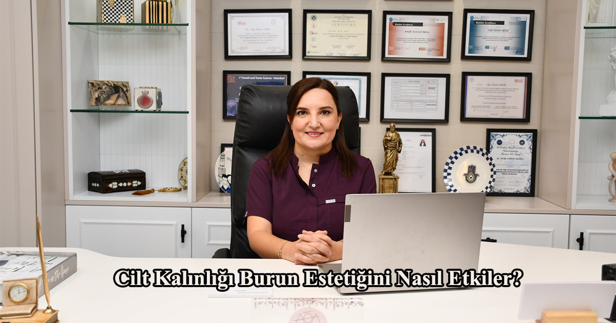 Cilt Kalınlığı Burun Estetiğini Nasıl Etkiler?