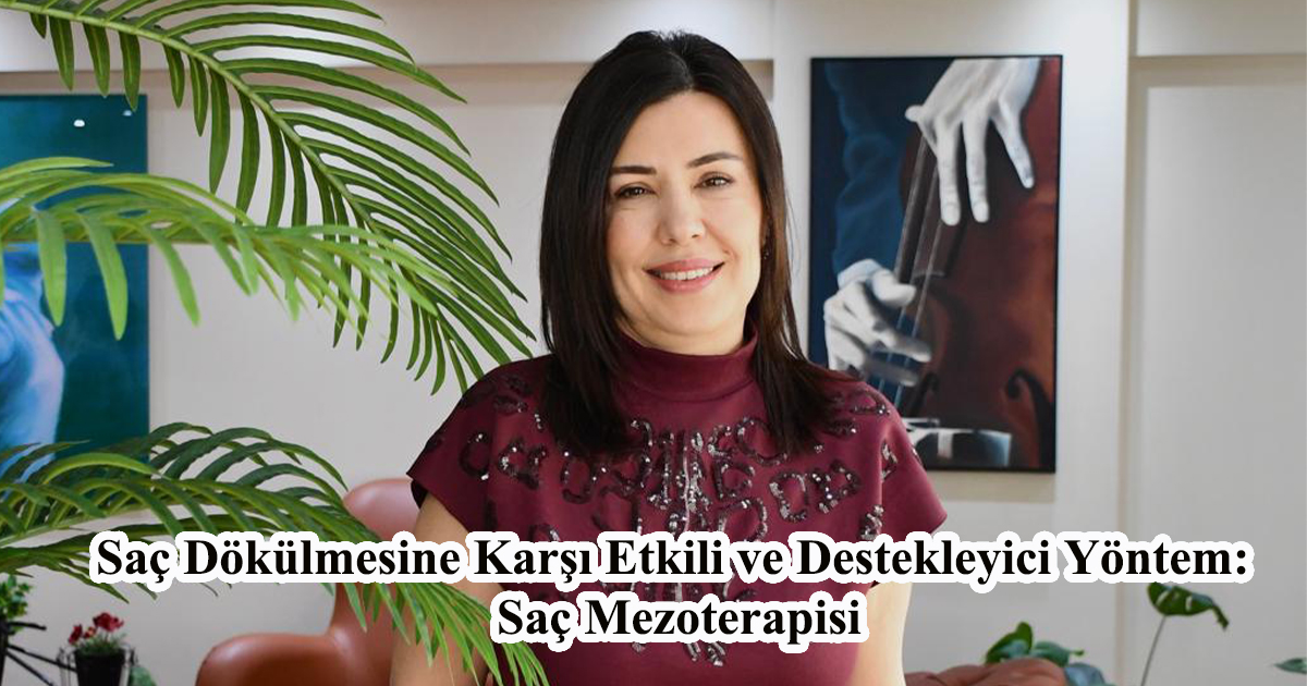 Saç Dökülmesine Karşı Etkili ve Destekleyici Yöntem: Saç Mezoterapisi