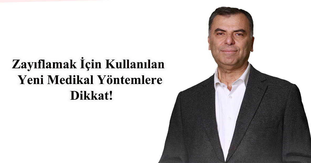 Zayıflamak İçin Kullanılan Yeni Medikal Yöntemlere Dikkat