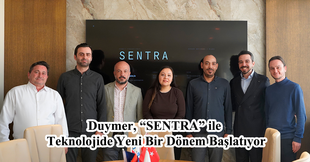 Duymer, “SENTRA” ile Teknolojide Yeni Bir Dönem Başlatıyor