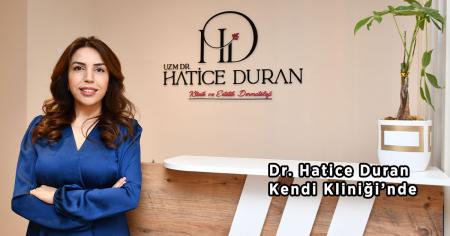 Dr. Hatice Duran Kendi Kliniği’nde