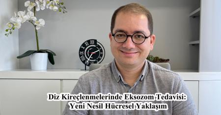 Diz Kireçlenmelerinde Eksozom Tedavisi: Yeni Nesil Hücresel Yaklaşım