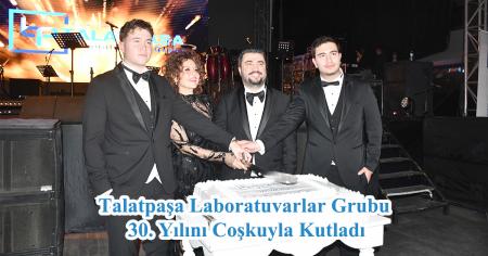 Talatpaşa Laboratuvarlar Grubu 30. Yılını Coşkuyla Kutladı