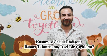 Kusursuz Çocuk Endişesi: Başarı Takıntısı mı, İçsel Bir Çığlık mı?