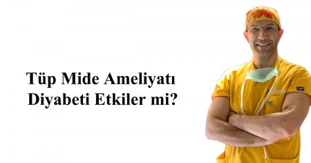 Tüp Mide Ameliyatı Diyabeti Etkiler mi?
