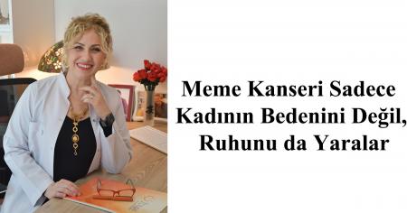 Meme Kanseri Sadece Kadının Bedenini Değil, Ruhunu da Yaralar