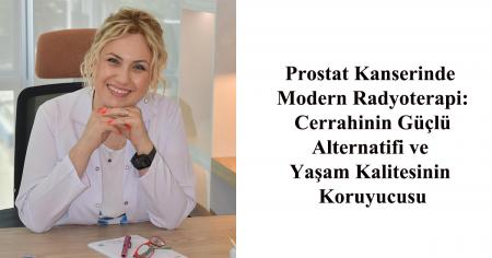 Prostat Kanserinde Modern Radyoterapi: Cerrahinin Güçlü Alternatifi ve Yaşam Kalitesinin Koruyucusu
